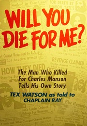 Will You Die for Me? (Charles 'Tex' Watson)