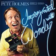 Impregnated With Wonder - Pete Holmes