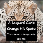 A Leopard Can't Change His Spots