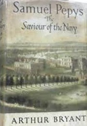Samuel Pepys, the Saviour of the Navy (Arthur Bryant)