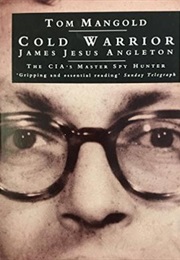 Cold Warrior: James Jesus Angleton: CIA's Master Spy Hunter (Tom Mangold)