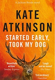 Started Early, Took My Dog (Kate Atkinson)