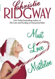 Must Love Mistletoe (Christie Ridgway)