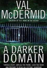 A Darker Domain (Val Mcdermid)