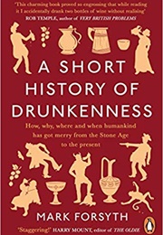 A Short History of Drunkenness (Mark Forsyth)
