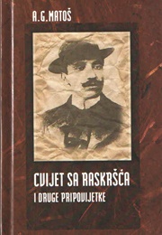 Cvijet Sa Raskršća I Druge Pripovijetke (Antun Gustav Matoš)