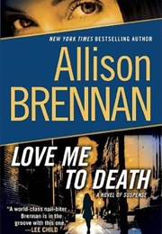 Love Me to Death #1 (Allison Brennan)
