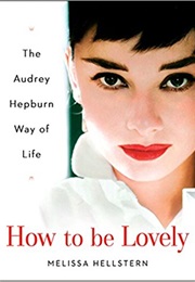 How to Be Lovely (Melissa Hellstern)