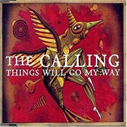 Things Will Go My Way - The Calling