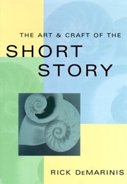 The Art & Craft of the Short Story (Rick Demarinis)