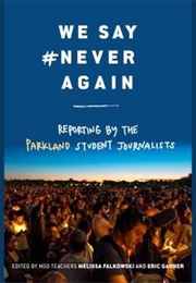 We Say #Neveragain: Reporting by the Parkland Student Journalists (Melissa Falkowski)