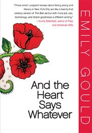 And the Heart Says Whatever (Emily Gould)