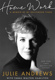 Home Work: A Memoir of My Hollywood Years (Julie Andrews)