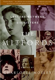The Mitfords: Letters Between Six Sisters (Charlotte Mosley)