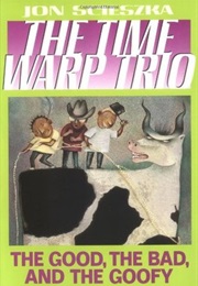 The Good, the Bad, and the Goofy (Time Warp Trio #3) (Jon Scieszka)