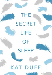 The Secret Life of Sleep (Kat Duff)