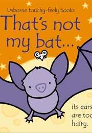 That&#39;s Not My Bat... (Fiona Watt)