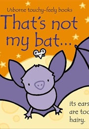 That's Not My Bat... (Fiona Watt)