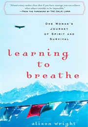 Learning to Breathe: One Woman's Journey of Spirit and Survival (Alison Wright)