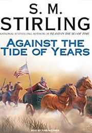 Against the Tide of Years (S.M. Stirling)