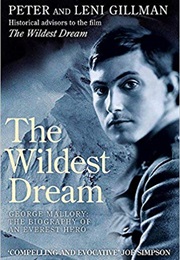The Wildest Dream: George Mallory - The Biography of an Everest Hero (Peter & Leni Gillman)
