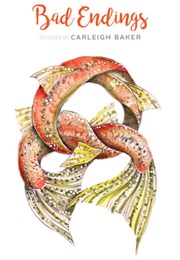 Bad Endings (Carleigh Baker)