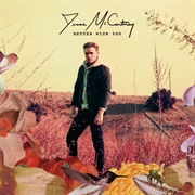 Better With You by Jesse McCartney