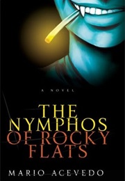 The Nymphos of Rocky Flats (Mario Acevedo)