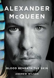 Alexander McQueen, Blood Beneath the Skin (Andrew Wilson)