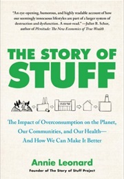 The Story of Stuff: How Our Obsession With Stuff Is Trashing the Planet, Our Communities, and Our He (Annie Leonard)