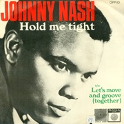 Hold Me Tight - Johnny Nash