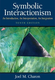 Symbolic Interactionism (Joel M. Charon)