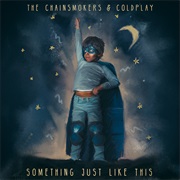 Something Just Like This - The Chainsmokers and Coldplay