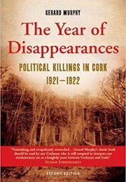 The Year of Disappearances: Political Killings in Cork 1921-1922 (Gerard Murphy)
