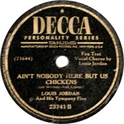 Ain&#39;t Nobody Here but Us Chickens - Louis Jordan