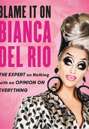 Blame It on Bianca Del Rio (Bianca Del Rio)