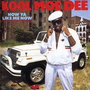 Kool Moe Dee - How Ya Like Me Now