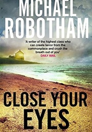 Close Your Eyes (Michael Robotham)