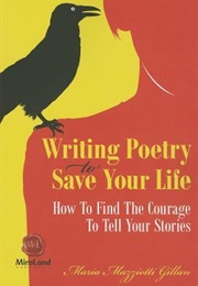 Writing Poetry to Save Your Life (Maria Mazziotti Gillan)