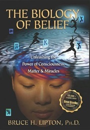 The Biology of Belief by Bruce Lipton