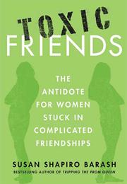 Toxic Friends: The Antidote for Women Stuck in Complicated Friendships