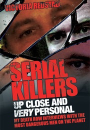 Serial Killers Up Close and Personal (Victoria Redstall)