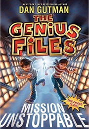 Genius Files: Mission Unstopable (Dan Gutman)
