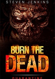 Burn the Dead (Steven Jenkins)