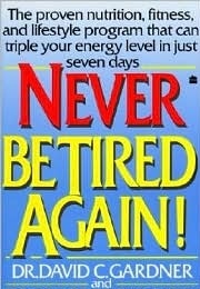 Never Be Tired Again! (David C. Gardner and Grace Joely Beatty)