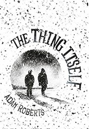 The Thing Itself (Adam Roberts)