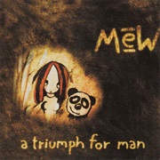 Mew - A Triumph for Man