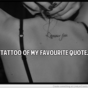 Get a Tattoo of My Favorite Quote