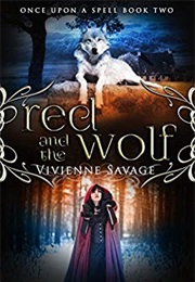 Red and the Wolf (Once Upon a Spell, #2) (Vivienne Savage)