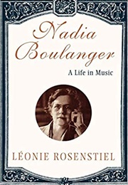 Nadia Boulanger: A Life in Music (Leonie Rosenstiel)